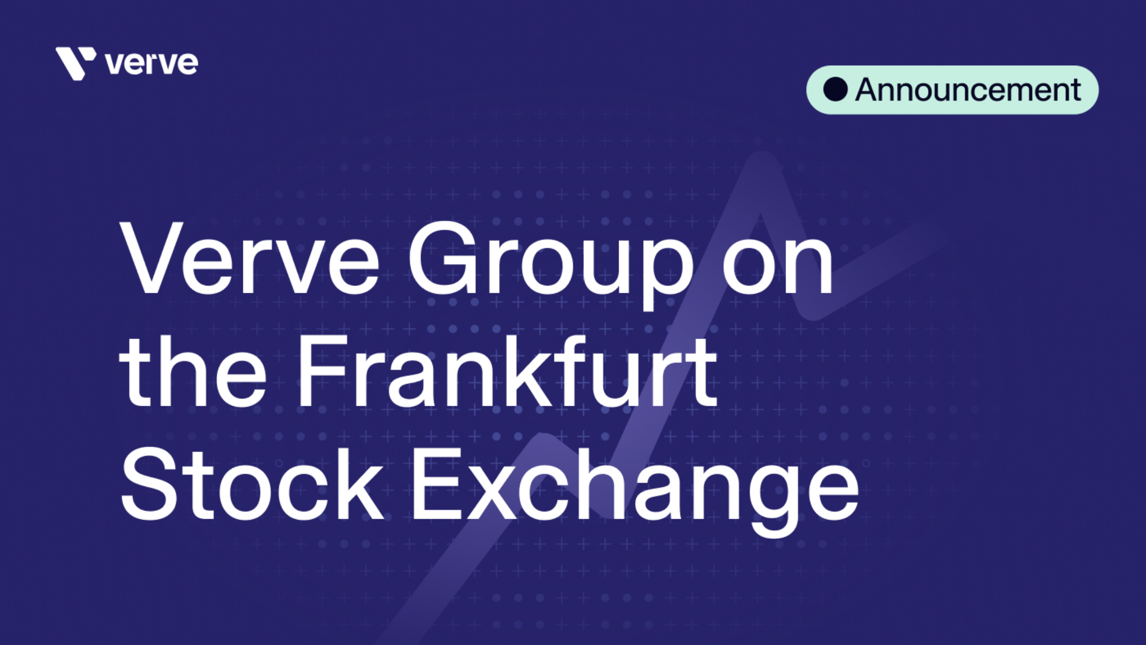 Verve Group SE Announces Uplisting to the Regulated Market of the Frankfurt Stock Exchange and Publishes its Listing Prospectus